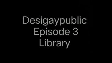 Desigaypublic Ep 3 Cum shot in public library