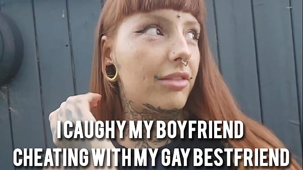 I CAUGHT MY BOYFRIEND CHEATING WITH MY GAY BESTFRIEND